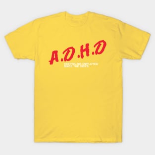 A.D.H.D Employed T-Shirt